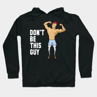 Chicken Legs Don't be this guy Gym Humor Hoodie
